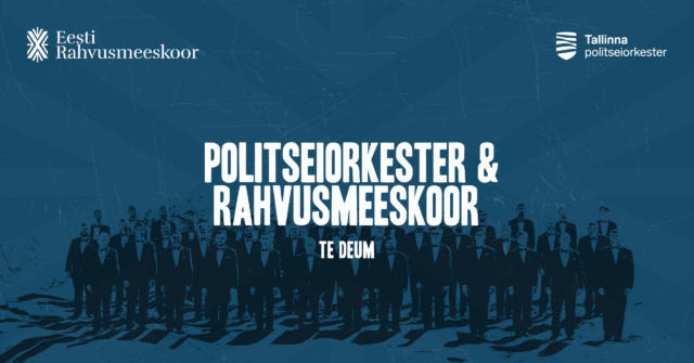 Politseiorkester ja Eesti Rahvusmeeskoor • Te Deum